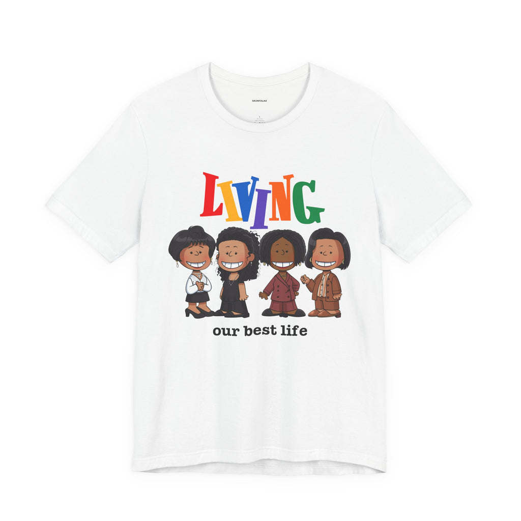 "Living Our Best Life.." Tee (Unisex)