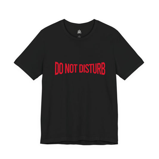 "Do Not Disturb" Tee (Unisex)