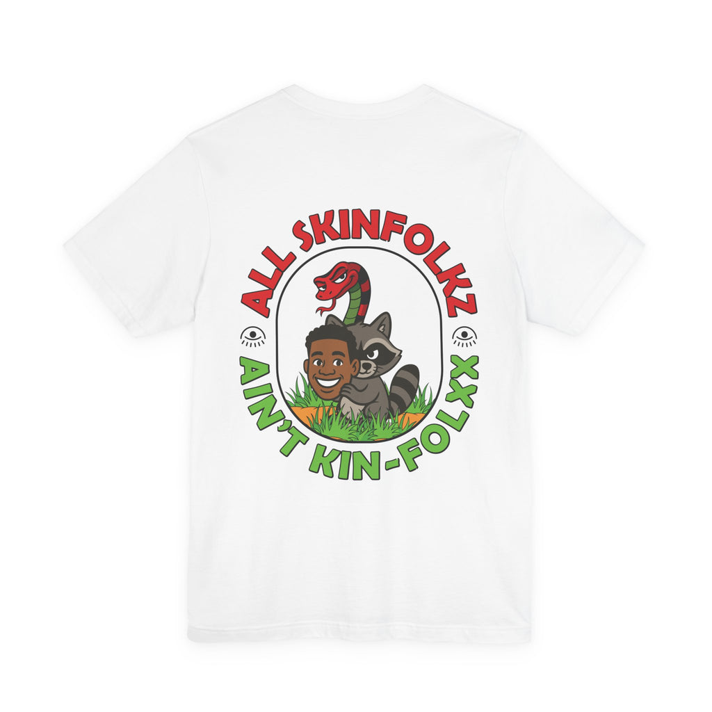 "Not all Skinfolkz are Kinfolxx" Tee (Unisex)