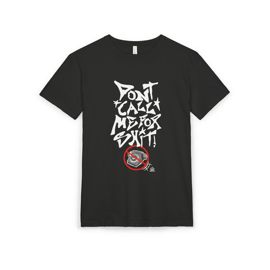 "Don't Call Me..." Tee (Unisex)